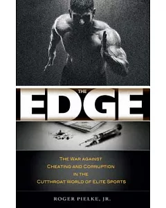 The Edge: The War Against Cheating and Corruption in the Cutthroat World of Elite Sports