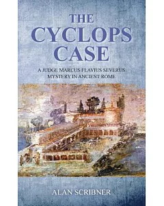The Cyclops Case: A Judge Marcus Flavius Severus Mystery in Ancient Rome
