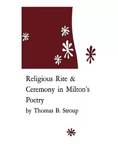 Religious Rite & Ceremony in Milton’s Poetry
