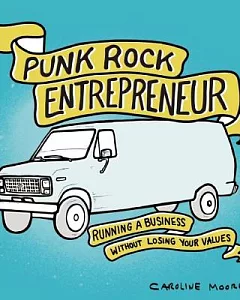 Punk Rock Entrepreneur: Running a Business Without Losing Your Values