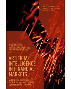 Artificial Intelligence in Financial Markets: Cutting Edge Applications for Risk Management, Portfolio Optimization and Economic