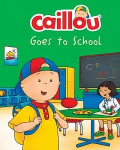 Caillou Goes to School