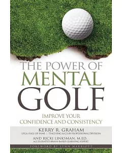 The Power of Mental Golf: Improve Your Confidence and Consistency