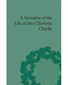 A Narrative of the Life of Mrs. Charlotte charke