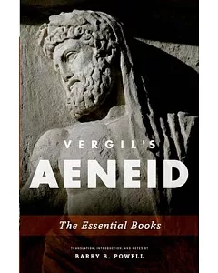 Vergil’s Aeneid: The Essential Books