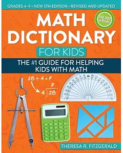 Math Dictionary for Kids: Grades 4-9: The #1 Guide for Helping Kids With Math