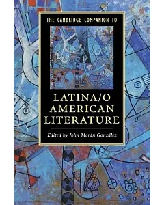 The Cambridge Companion to Latina/o American Literature