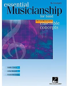 Essential Musicianship for Band B Flat Trumpet: Intermediate Ensemble Concepts