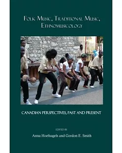 Folk Music, Traditional Music, Ethnomusicology: Canadian Perspectives, Past and Present