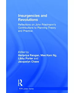 Insurgencies and Revolutions: Reflections on John Friedmann’s Contributions to Planning Theory and Practice