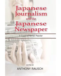 Japanese Journalism and the Japanese Newspaper: A Supplemental Reader