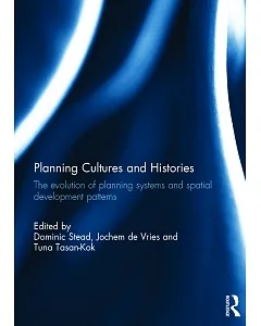 Planning Cultures and Histories: The evolultion of planning systems and spatial development patterns
