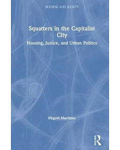 The Right to Squat the City: Squatters, Housing Struggles and Urban Politics