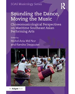 Sounding the Dance, Moving the Music: Choreomusicology in Maritime Southeast Asia
