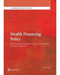 Health Financing Policy: The Macroeconomic, Fiscal, and Public Finance Context