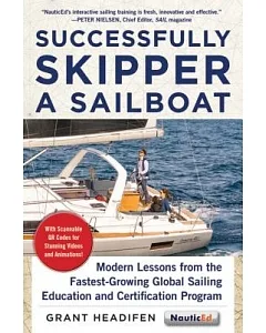 Successfully Skipper a Sailboat: Modern Lessons from the Fastest-growing Global Sailing Education and Certification Program: Beg