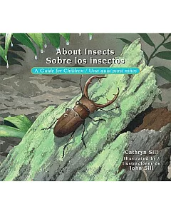 About Insects / Sobre los insectos: A Guide for Children / Una Guia Para Niños