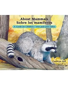 About Mammals / Sobre los mamiferos: A Guide for Children / Una guía para niños