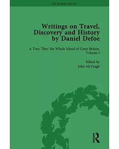 Writings on Travel, Discovery and History by Daniel Defoe: A Tour Thro’ the Whole Island of Great Britain
