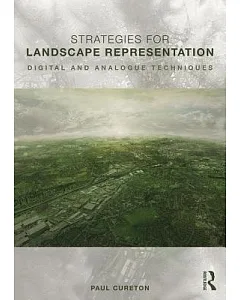 Strategies for Landscape Representation: Digital and Analogue Techniques