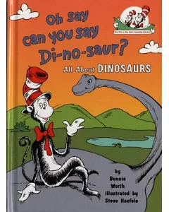 The Cat In The Hat’s Learning Library (3) — Oh Say Can You Say Di-No-Saur?: All About Dinosaurs