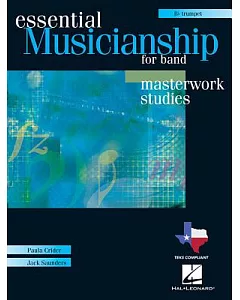 Essential Musicianship for Band B Flat Trumpet: Masterwork Studies