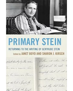 Primary Stein: Returning to the Writing of Gertrude Stein