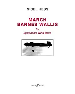 March Barnes Wallis: For Symphonic Wind Band: Score & Parts