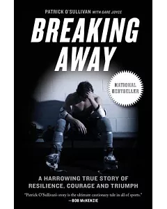 Breaking Away: A Harrowing True Story of Resilience, Courage and Triumph