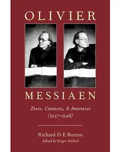 Olivier Messiaen: Texts, Contexts, and Intertexts (1937-1948)