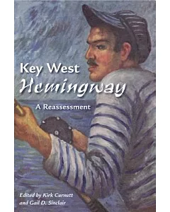 Key West Hemingway: A Reassessment