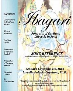Ibagari: Portraits of Garifuna Lifecycle in Song; Song Reference, Including a Synopsis and Retrospective on the 1797 Garifuna Ex