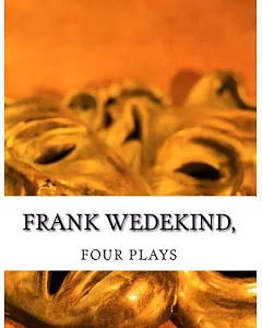 Frank Wedekind: Four Plays