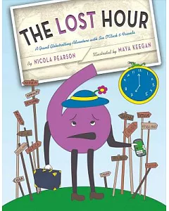 The Lost Hour: A Grand Globetrotting Adventure With Six O’Clock and Friends