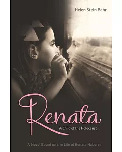 Renata, a Child of the Holocaust: A Novel Based on the Life of Renata Haberer