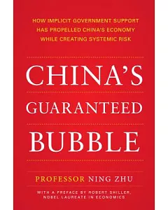 China’s Guaranteed Bubble: How Implicit Government Support Has Propelled China’s Economy While Creating Systemic Risk