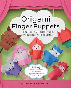 Origami Finger Puppets: Fun Origami for Pinkies, Pointers, and Thumbs