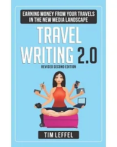 Travel Writing 2.0: Earning Money from Your Travels in the New Media Landscape