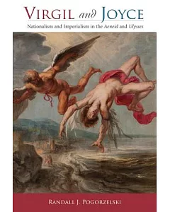 Virgil and Joyce: Nationalism and Imperialism in the Aeneid and Ulysses