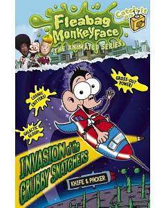 The Disgusting Adventures of Fleabag Monkeyface 4: Invasion of the Grubby Snatchers