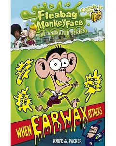 The Disgusting Adventures of Fleabag Monkeyface 1: When Earwax Attacks