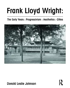 Frank Lloyd Wright: The Early Years: Progressivism: Aesthetics: Cities