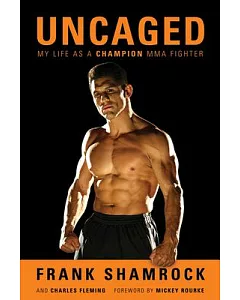 Uncaged: My Life As a Champion MMA Fighter