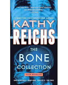 The Bone Collection: Four Novellas: Bones in Her Pocket / Swamp Bones / Bones on Ice / First Bones