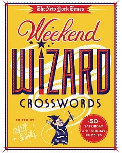 The new york times Weekend Wizard Crosswords: 50 Saturday and Sunday Puzzles