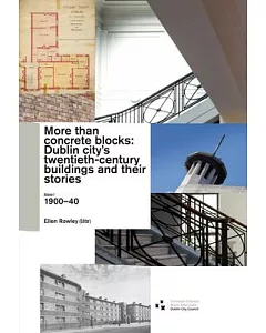 More than concrete blocks: Dublin city’s twentieth-century buildings and their stories: 1900-1939