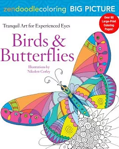 Zendoodle Coloring Big Picture Birds & Butterflies: Tranquil Artwork for Experienced Eyes