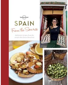 From the Source Spain: Spain’s Most Authentic Recipes from the People That Know Them Best