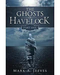 The Ghosts of Havelock: Part One