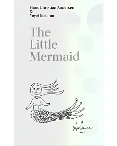 The Little Mermaid by Hans Christian Andersen & yayoi Kusama: A Fairy Tale of Infinity and Love Forever小美人魚:永恆無盡的愛(草間彌生版安徒生插圖童話)